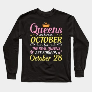 Happy Birthday To Me Mom Daughter Queens Are Born In October But Real Queens Are Born On October 28 Long Sleeve T-Shirt